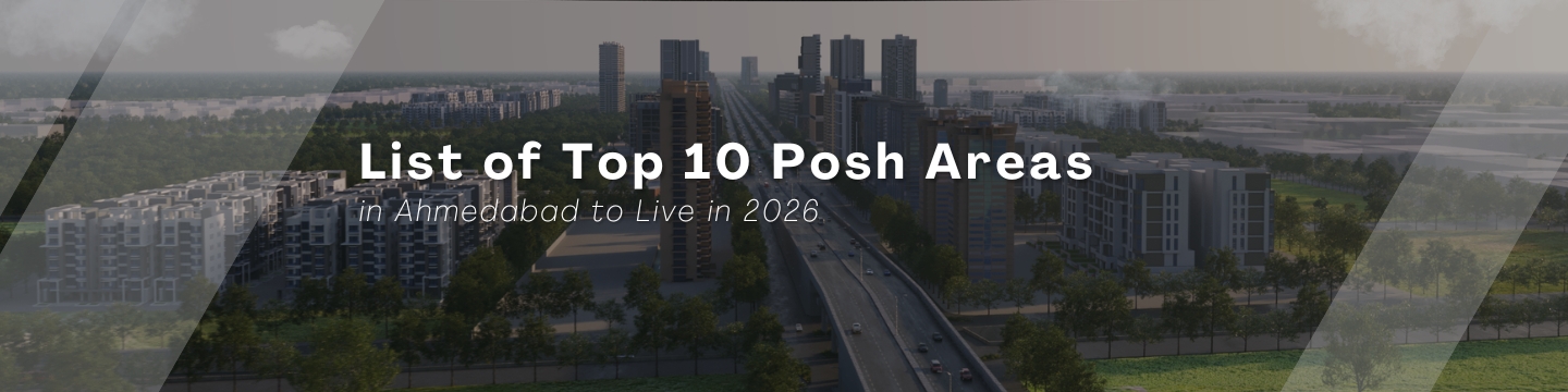 List of Top 10 Posh Areas in Ahmedabad to Live in 2026