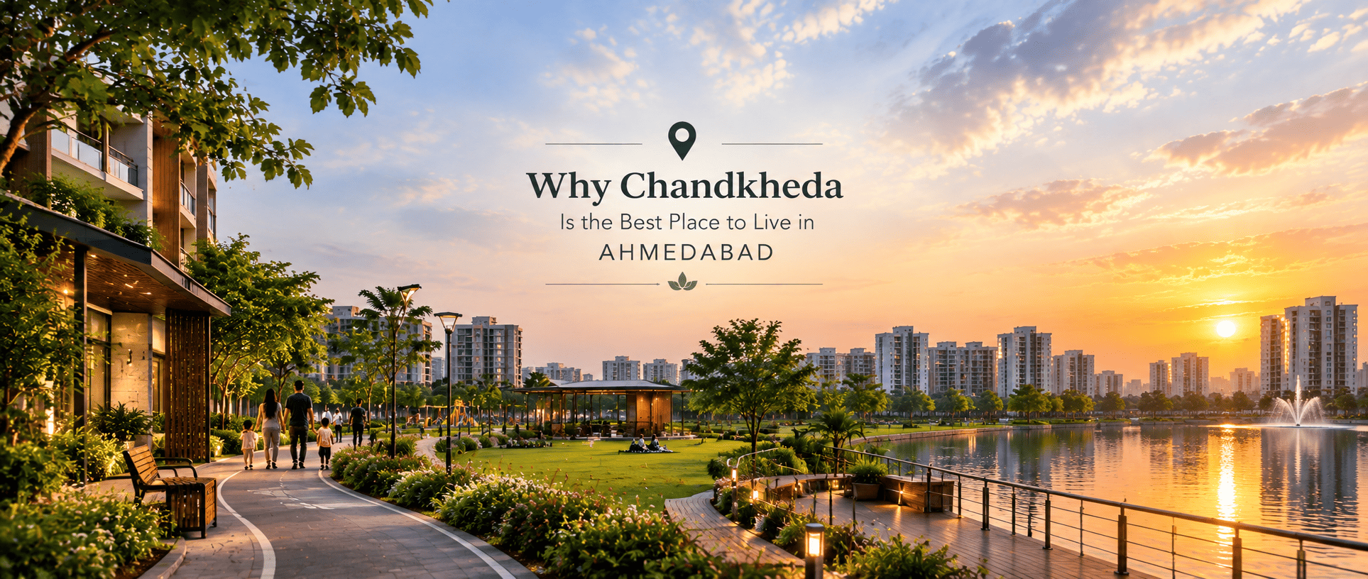 Why Chandkheda Is the Best Place to Live in Ahmedabad